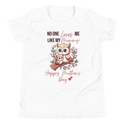No One Loves Me Like My Mom Funny Mother's Day Kids Gift T-Shirt