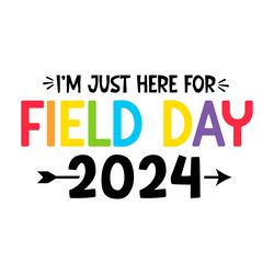 funny im just here for field day 2024 svg