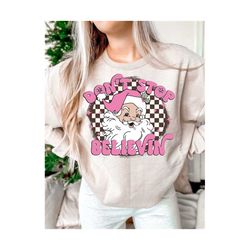 don&39t stop believin&39 png pink santa png | sublimation design | instant download |pink christmas png | retro christma