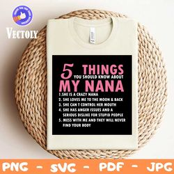 5 things you should know about my nana svg, trending svg, crazy nana svg, nana svg, grandma svg, grandmother svg, my nan