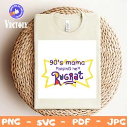 90s mama raising her rugrat svg, trending svg, rugrats svg, rugrats animation, diaper adventures, rugrats theme, tv seri