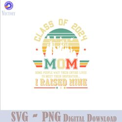class of 2024 mom some people wait their entire lives svg png eps dxf file for cricut