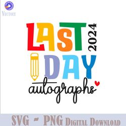 last day autographs 2024 end of school svg