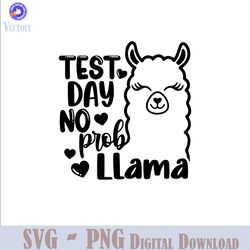 test day no prob llama svg, teacher shirt, test day svg, llama svg, sc
