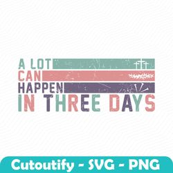 a lot can happen in three days svg