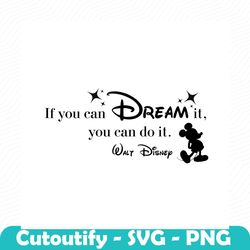 if you can dream it you can do it walt disney png