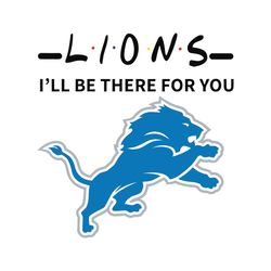 lions nfl i will be there for you svg