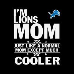 im lions mom just like a normal mom svg