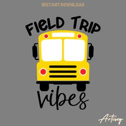 field trip vibes svg digital download files