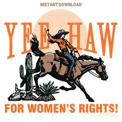 cowgirl yeehaw for womens rights svg digital download files