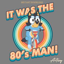 it was the 80s man bandit bluey png digital download files