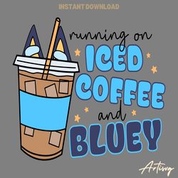 running on iced coffee and bluey svg digital download files