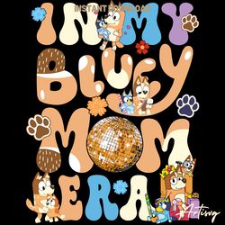 in my bluey mom era mothers day png digital download files