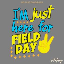 im just here for field day student life svg