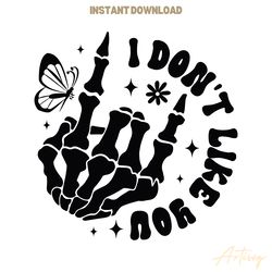 i dont like you skeleton hand svg digital download files