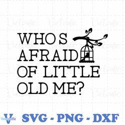 retro whos afraid of little old me svg