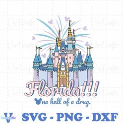 florida one hell of a drug disney castle svg