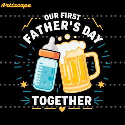 baby bottles and beer our first fathers day together svg