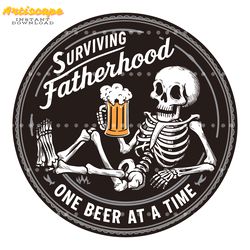 surviving fatherhood funny beer dad svg digital download files