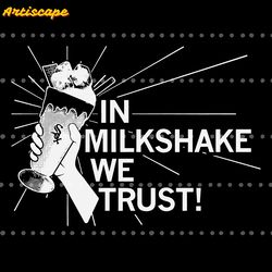 in milkshake we trust chicago white sox baseball svg