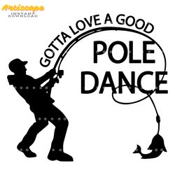 gotta love a good pole dance svg digital download files