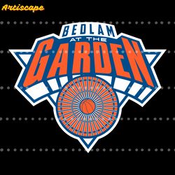 bedlam at the garden basketball knicks svg digital download