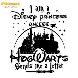 i am a disney princess unless hogwarts sends a letter svg