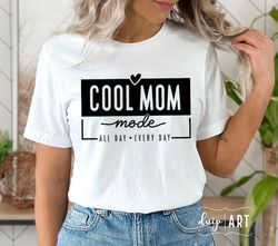 cool mom mode svg png, mom svg, mom life svg, cool mom svg, mother's day svg, mom mode svg, girl mom svg,boy mom svg,mam