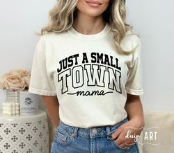 just a small town mama svg, town mama svg, country mama svg, just a small svg,southern mom svg, small town mama svg, pos