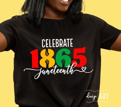 celebrate 1865 juneteenth svg, celebrate cory svg, black power svg, black life,june 19 svg, 1865 svg,juneteenth