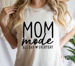 mom mode svg, all day every day svg, mom life svg, mom vibes svg, mom svg, mother's day shirt, mama life svg, blessed ma