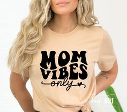 mom vibes only svg png, mama svg, mom svg, mom mode svg, mom life svg, mother's day svg, mom vibes svg, mama life, mom s