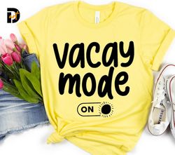 vacay mode on svg, vacay svg, famsn, summer shirt, family trip svg, beach svg, sun svg,vacation squad,summer l