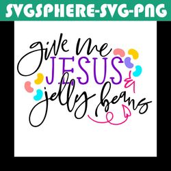 give me jesus and jelly beans svg, easter day svg, easter svg, jesus svg, jelly beans svg, christian svg, happy easter s