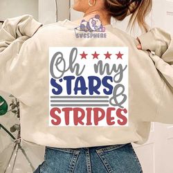 oh my stars and stripes svg, 4th of july, american svg, cricut file, svg, png, eps, dxf