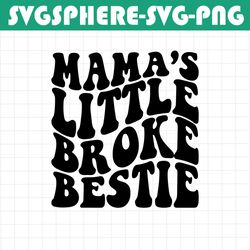 mamas little broke bestie svg, baby girl svg, baby quotes svg