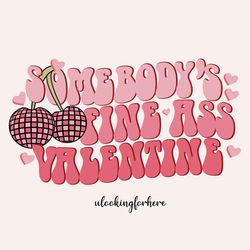 somebody's fine ass valenti mebodys fine ass svg, somebodys fine ass png, valentines day svg, trendy valentines