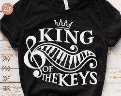 king of the keys svg, piano svg, piano keys svg, music lover svg, music is life svg, piano teacher gift, music player sv