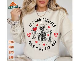 if i had feelings they'd be for you svg, funny valentine svg, dead inside svg, valentines day svg, valentine skeleton, v