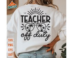 teacher off duty svg, teacher summer svg, last day of school svg, hello summer svg, summer break svg, teacher summer vac