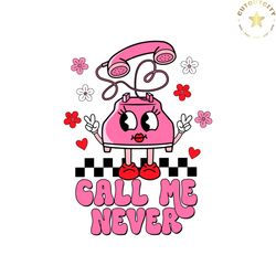 call me never valentines day svg