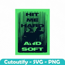 hit me hard and soft poster svg