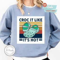 croc it like it s hot svg, funny croc lovers shirt, water shoes funny, custom rockin shoe, croc shirt, summer retro vintage, party croc, cro svg, hello summer,