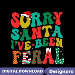 sorry santa i have been feral png sublimation download