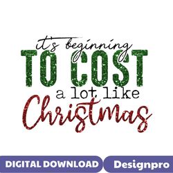 its beginning to cost a lot like christmas png download