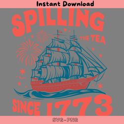 happy 4th of july spilling the tea since 1773 svg