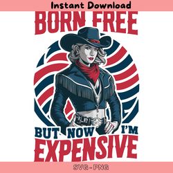 born free but now im expensive 4th of july svg