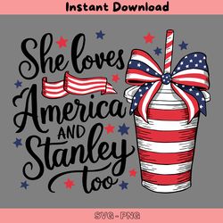 4th of july she loves america and stanley too svg