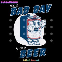 its a bad day to be a beer svg digital download files