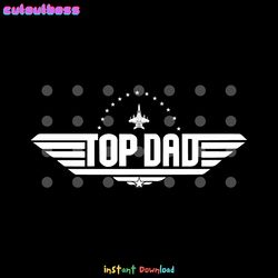 top dad svg png, father's day svg png, dads svg png, digital file for cricu